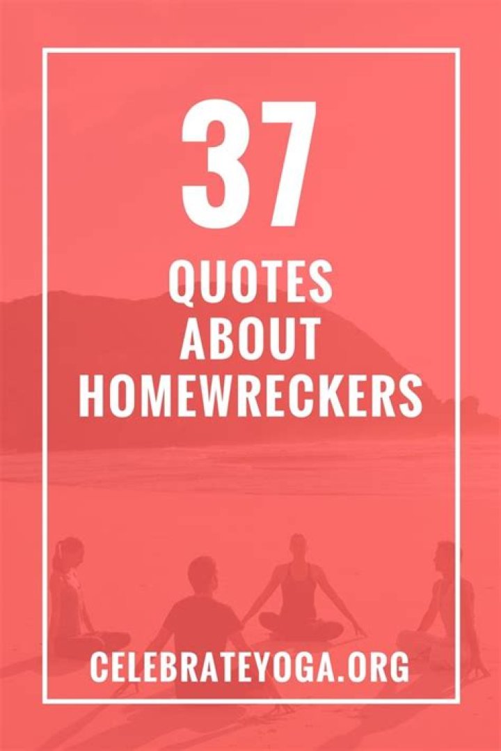 37 Quotes About Homewreckers