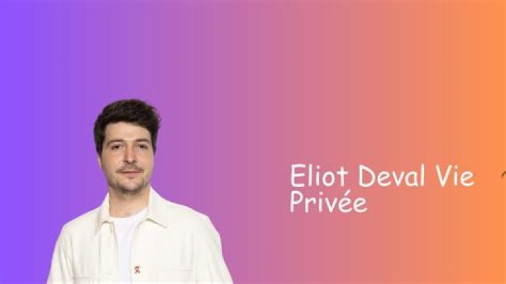 Eliot Deval Vie Privée
